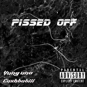 Pissed Off (feat. yung uno)