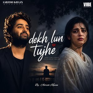 Dekh Lun Tujhe