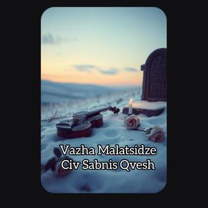 Vazha Malatsidze-Civ Sabnis Qvesh