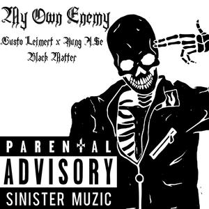 My Own Enemy (feat. Gusto Leimert, Yung A$e & Black Matter)
