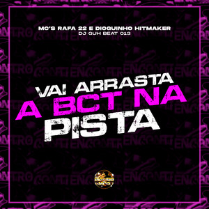 Vai Arrasta a Bct na Pista