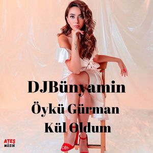 Kül Oldum (Remix) [feat.Öykü Gürman]