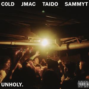 UNHOLY (feat. J-Mac, Taido & Sammy-T)