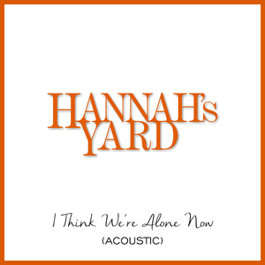 I Think We're Alone Now (Acoustic)