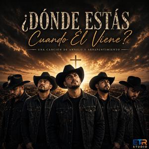 Dónde Estás Cuando Él Viene