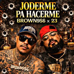 Joderme Pa Hacerme (feat. Twenty3)