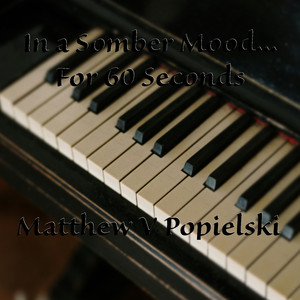 In a Somber Mood...For 60 Seconds