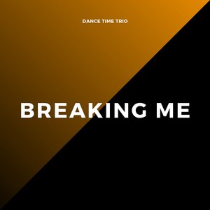 Breaking Me