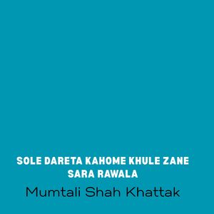 Sole Dareta Kahome Khule Zane Sara Rawala