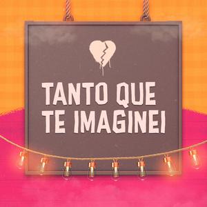 Tanto Que Te Imaginei