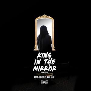 King in the Mirror (feat. Marquel Deljuan)