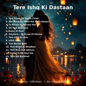 Aadat Si Ho Gayi Hai – Ek Mohabbat Ki Kahani | Tere Ishq Ki Dastaan Love Songs Album By ASR Music | Arun Raiya | Tere Ishq Ki Dastaan By Arun Raiya | Non Stop Love Song Collection | ASR Music | Top 13 Love Song By ASR Music |