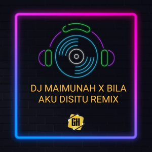 MAIMUNAH X BILA AKU DISITU