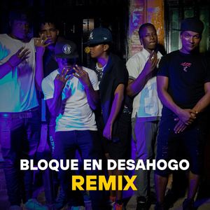 Bloque En Desahogo (Remix)
