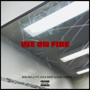 We On Fire (feat. Kyle Bent & King Cobra)