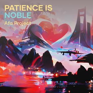 Patience Is Noble