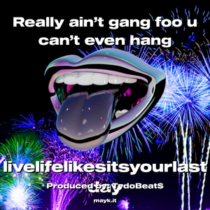 Really ain’t gang foo u can’t even hang