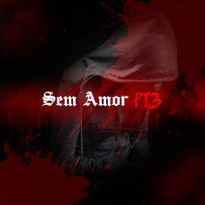 Sem Amor, Pt. 3