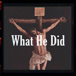 What He Did