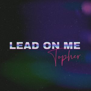 Lead on me