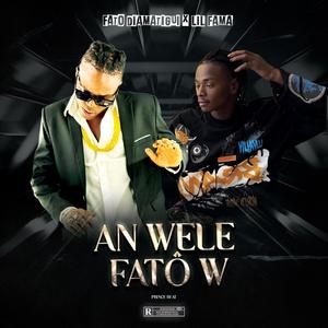 AN WELE FATÔ (feat. LIL FAMA)