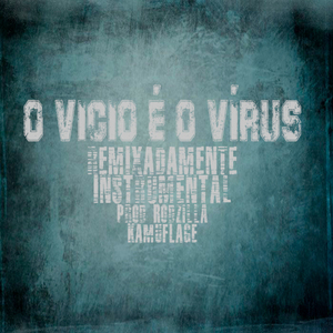 O Vicio É o Vírus - Remixadamente - Kamuflage