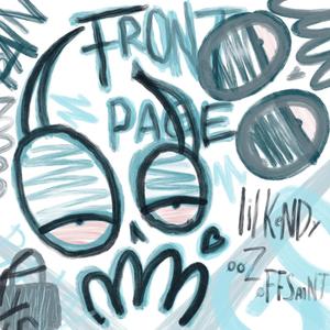 I Hope I Make The Front Page! (feat. 00.Z & OffSaint)