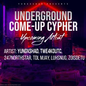 Underground Come-Up Cypher (feat. tWe4K.OuTC, 247NORTHSTAR, TDL MJAY, LUHSNUG & ZOISDETU)