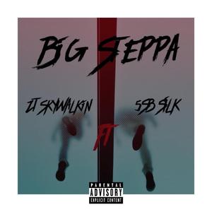 Big Steppa (feat. 5SB Silk)