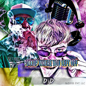 Pikkup Where You Left Off (feat. Phuzzy Navel)