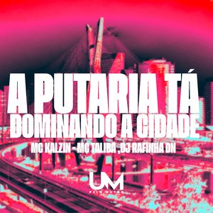 A Putaria Tá Dominando a Cidade