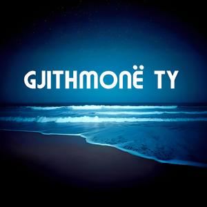 GJITHMONË TY