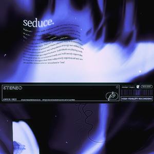 Seduce. (rework)