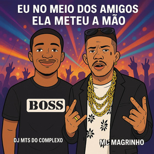 EU NO MEIO DOS AMIGOS ELA METEU A MÃO (Remastered 2025)