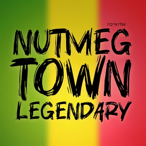 NUTMEG TOWN LEGENDARY