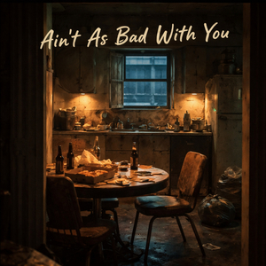 Ain't as bad with You