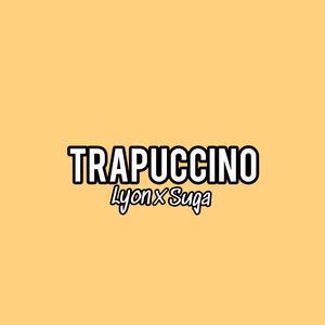 Trapuccino (feat. Suga Hz)