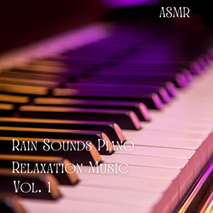 ASMR: Rain Sounds Piano Relaxation Music Vol. 1 - 3 Hours