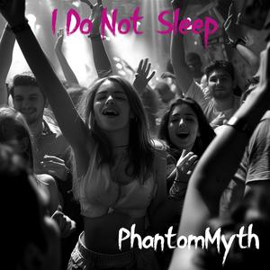 I Do Not Sleep