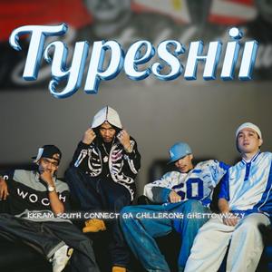 TYPESHII (Ft. GA Chillerong Ghetto)