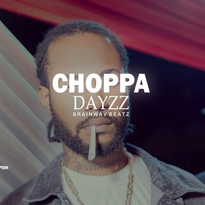 CHOPPA DAYZZ RIDDIM