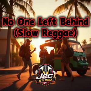 Jec Studio PH (No One Left Behind V2) (Slow Reggae)