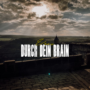 Durch dein Brain