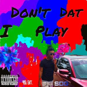 I Don't Play Dat