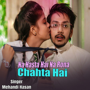 Na Hasta Hai Na Rona Chahta Hai
