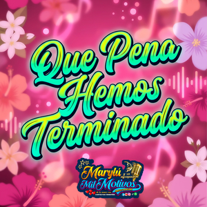 Que Pena Hemos Terminado