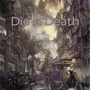 Die A Death