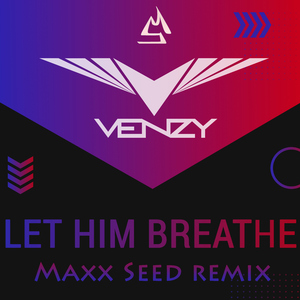 Let Him Breathe (MaxxSeed Remix)