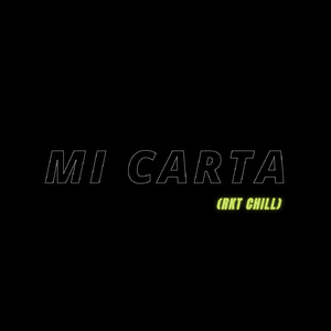 Mi Carta (Rkt Chill)