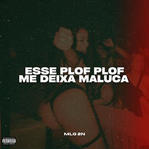 Esse Plof Plof Me Deixa Maluca